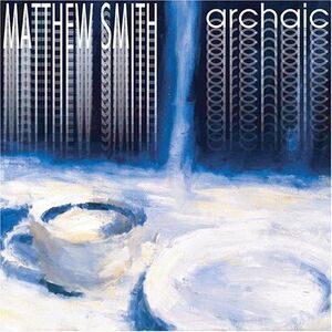 Matthew Smith - Archaic  CD